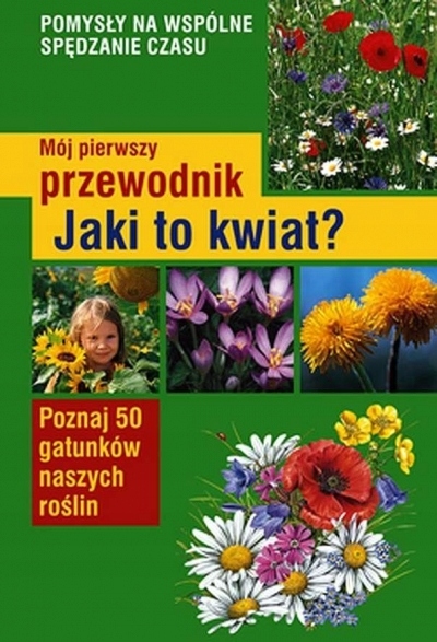 

Mój pierwszy przewodnik. Jaki to kwiat