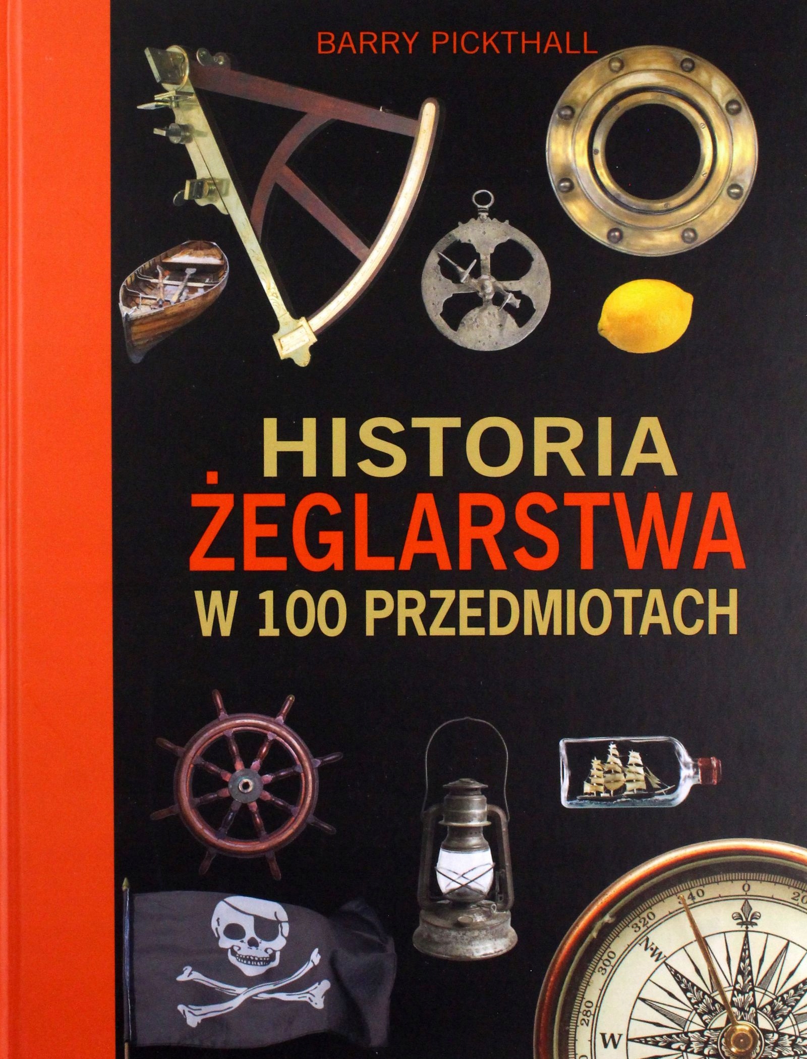 HISTORIA ŻEGLARSTWA W 100 PRZEDMIOTACH - Barry Pickthall [KSIĄŻKA]