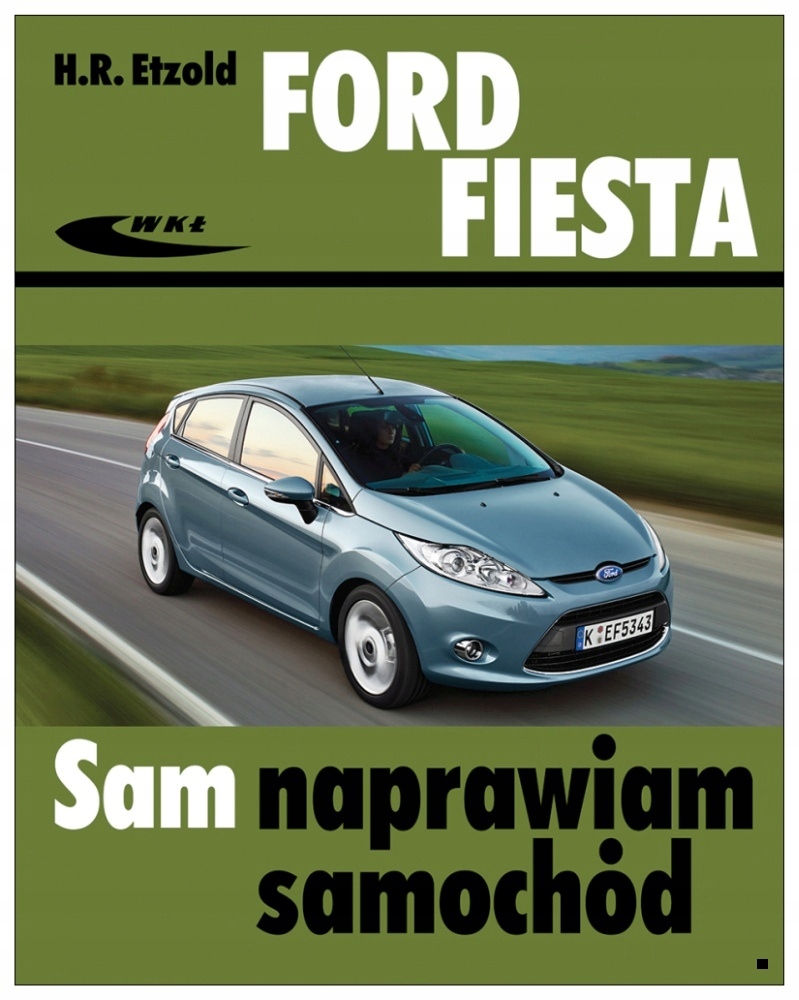 Ford Fiesta (2008-2013) poradnik instrukcja Sam naprawiam 24H