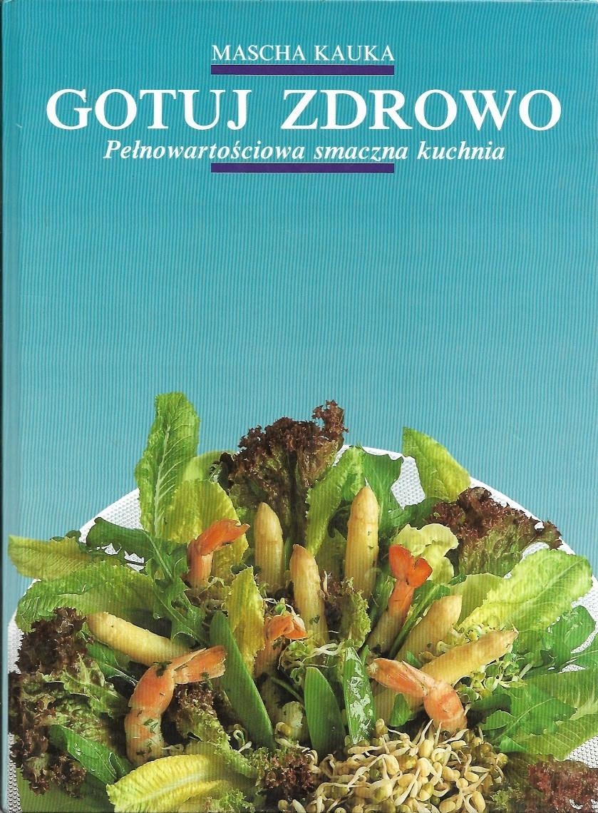 Gotuj zdrowo - Mascha Kauka ISBN 9788385442028