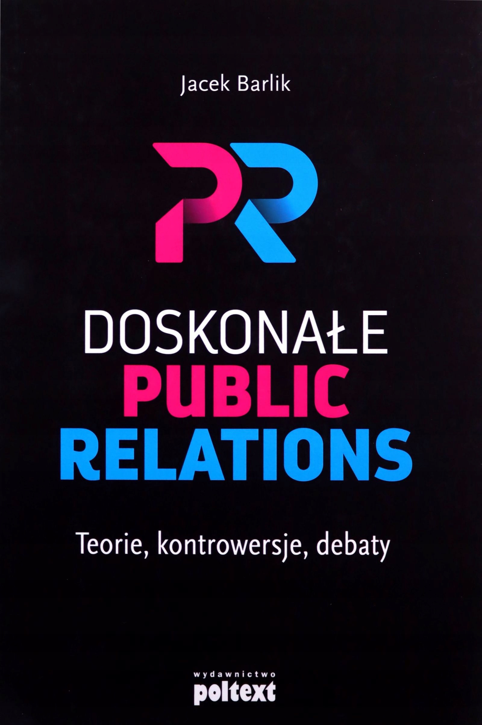 DOSKONAŁE PUBLIC RELATIONS - Jacek Barlik [KSIĄŻKA]