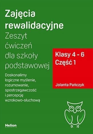 ZAJĘCIA REWALIDACYJNE. ZESZYT ĆW. SP KL. 4-6 CZ.1 JOLANTA PAŃCZYK