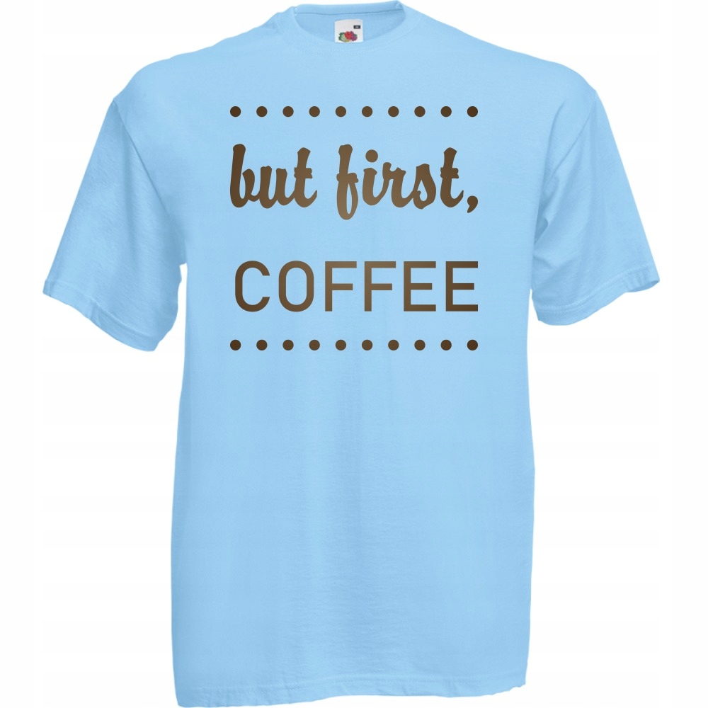 

Koszulka but first coffee kawa L błękitna