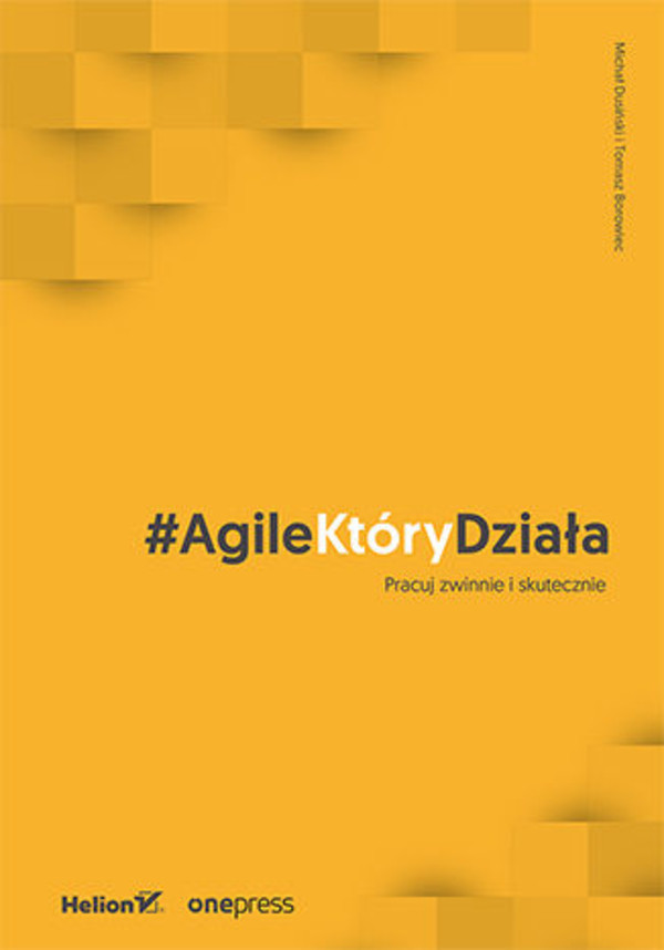 Agile, który działa - Michał Dusiński,Tomasz Borowiec