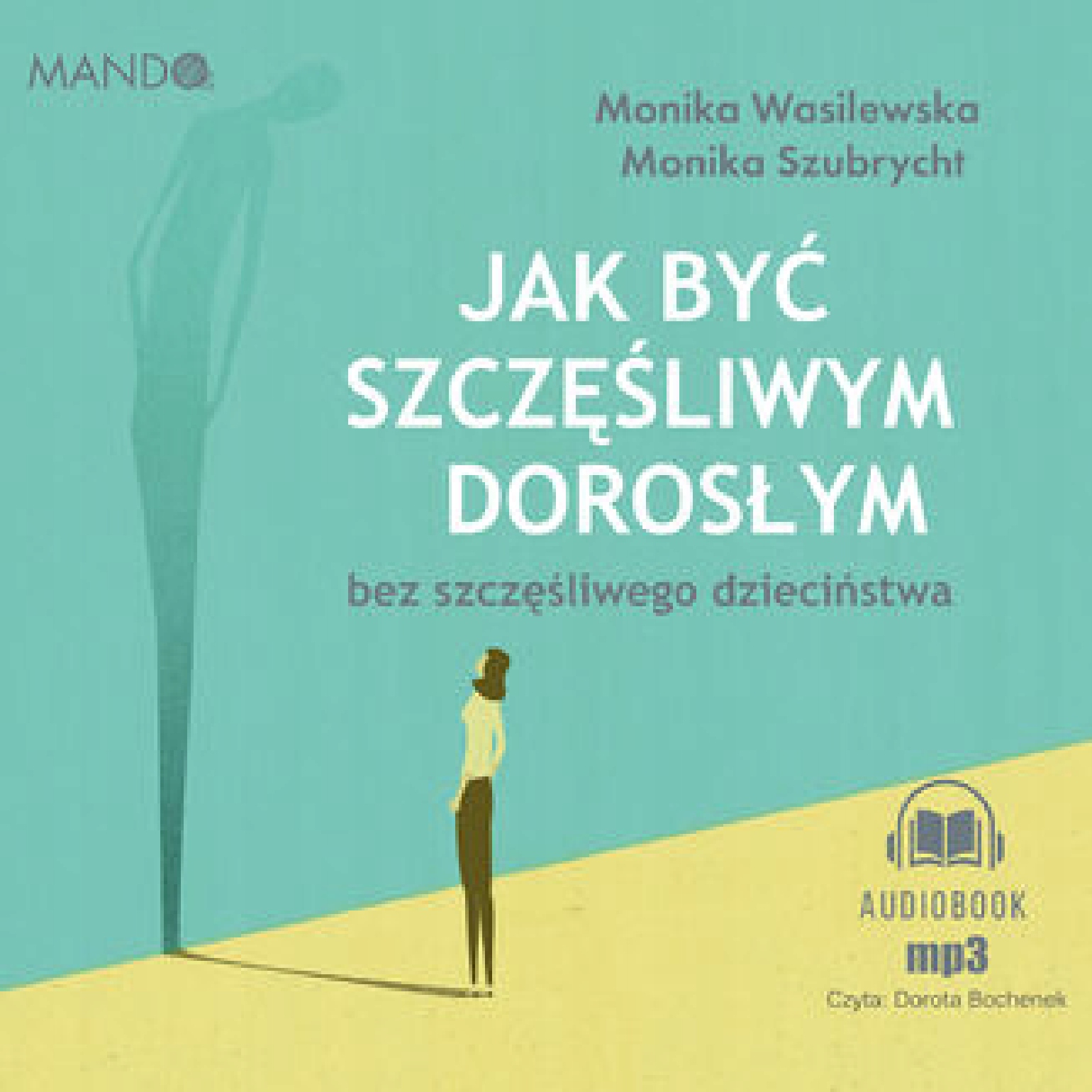 Jak być szczęśliwym dorosłym bez szczęśliwego