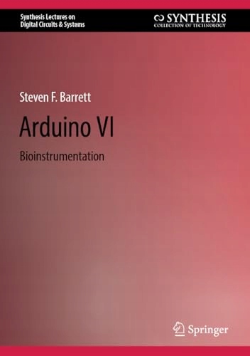 Arduino VI: Bioinstrumentation (Synthesis Lectures on Digital Circuits