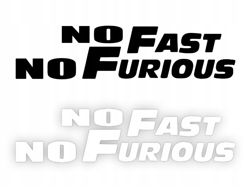 NO FAST NO FURIOUS - Naklejka na samochód na auto KOLOR