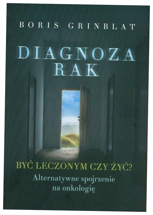 Diagnoza rak. Być leczonym czy żyć?