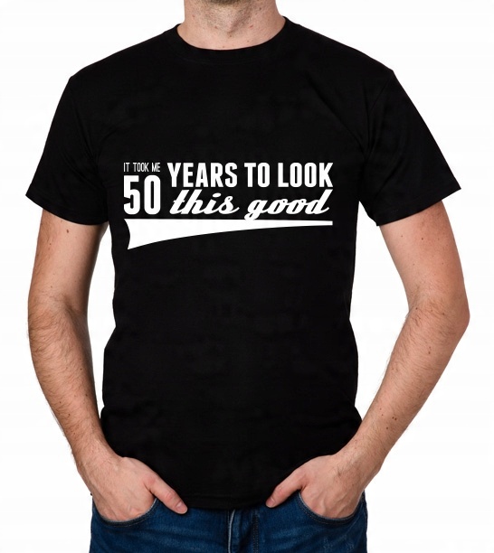 

koszulka It Took 50 Years Look This Good prezent