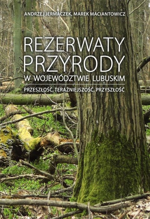 Rezerwaty Przyrody W Województwie Lubuskim Przeszłość, teraźniejszość