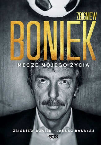 Zbigniew Boniek. Mecze mojego życia Tytuł Zbigniew Boniek Mecze mojego życia