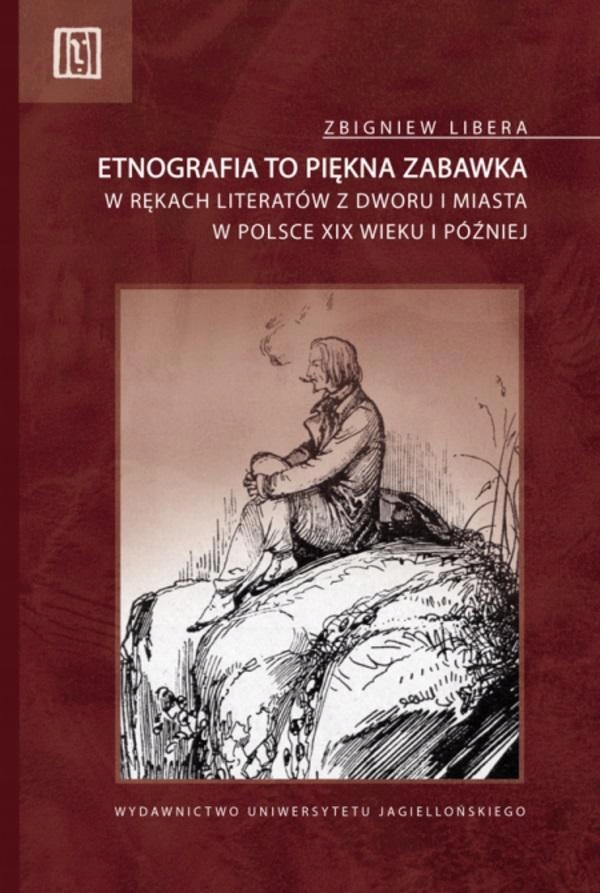 Etnografia To Piękna Zabawka. W Rękach Literatów..