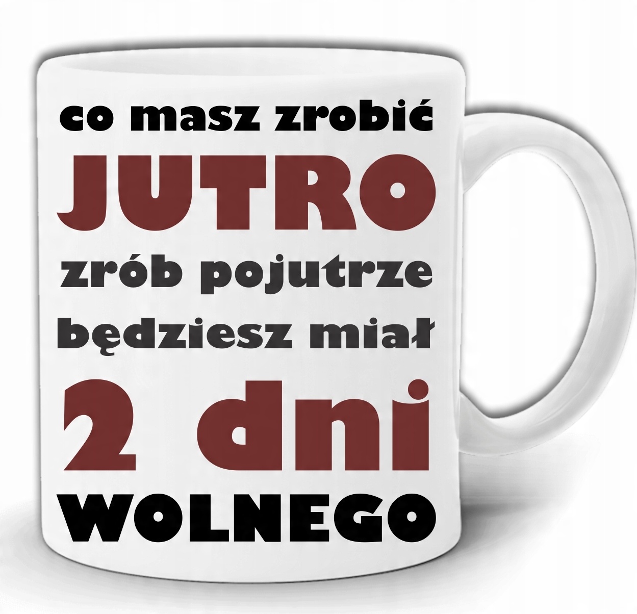 

Co Masz Zrobić Jutro Zrób... Kubek + Pudełko GW118