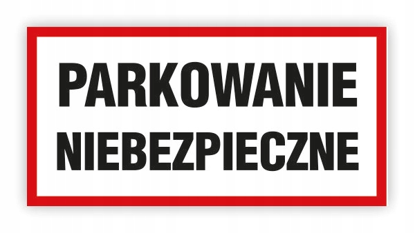 TABLICA BHP 40X20 PARKOWANIE NIEBEZPIECZNE