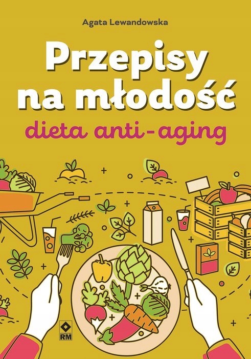 

Dieta anty-aging. Przepisy na młodość. Wyd. II