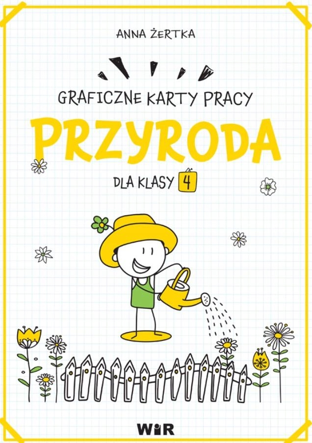 Przyroda. Graficzne karty pracy dla klasy 4 Anna Ż