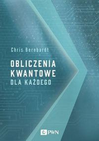 OBLICZENIA KWANTOWE DLA KAŻDEGO CHRIS BERNHARDT