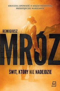 

Świt, Który Nie Nadejdzie Remigiusz Mróz