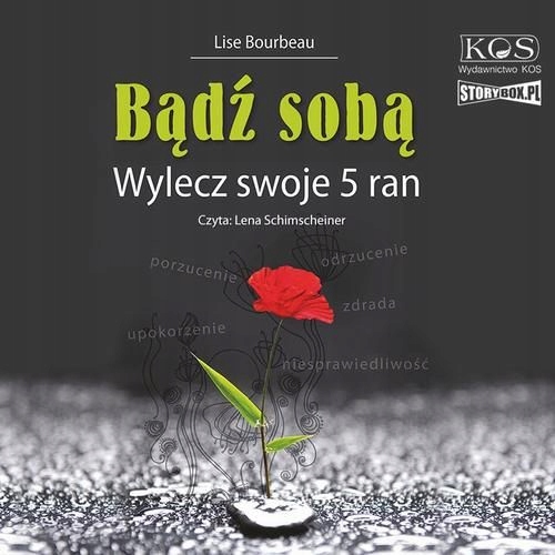 (audiobook) Bądź sobą. Wylecz swoje 5 ran Lise Bourbeau