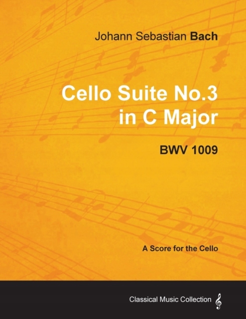 Johann Sebastian Bach - Cello Suite No.3 in C Major - BWV 1009 - A Score fo