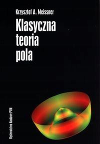 

Klasyczna Teoria Pola Krzysztof A. Meissner