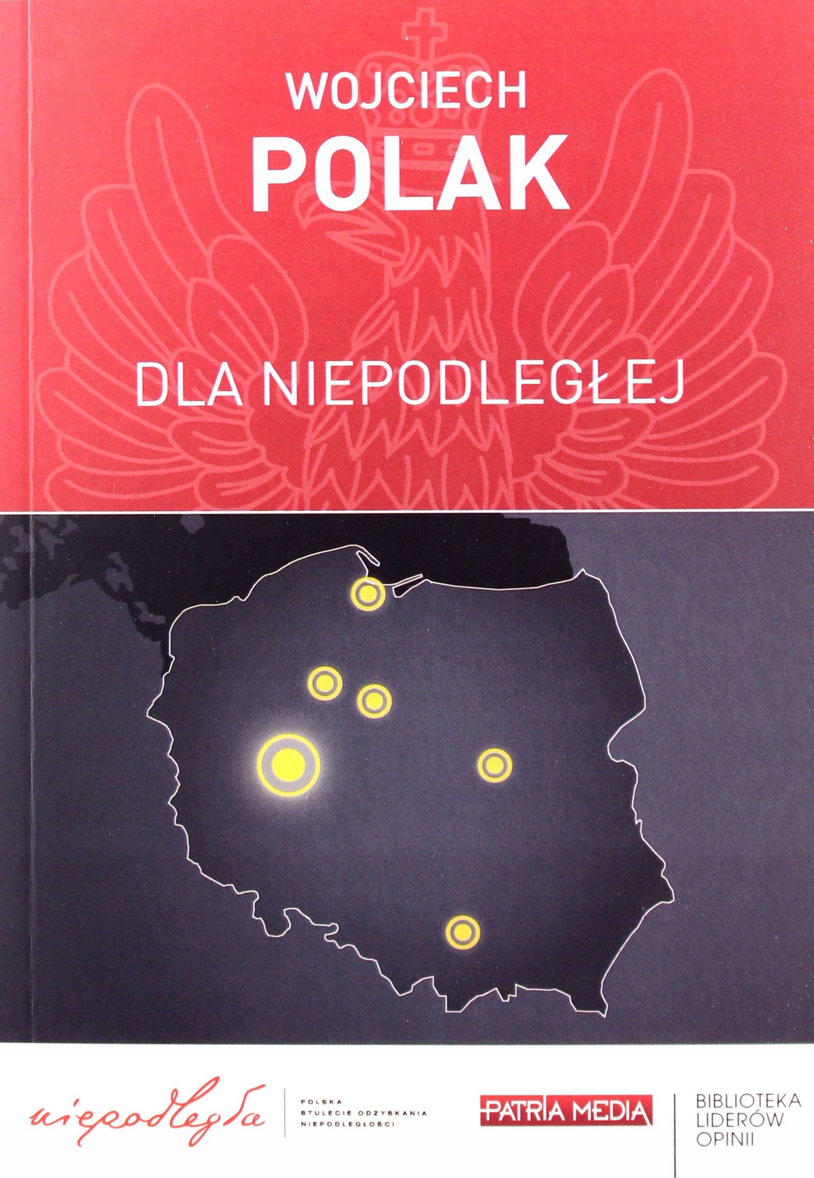 Dla Niepodległej. W. Polak [książka]