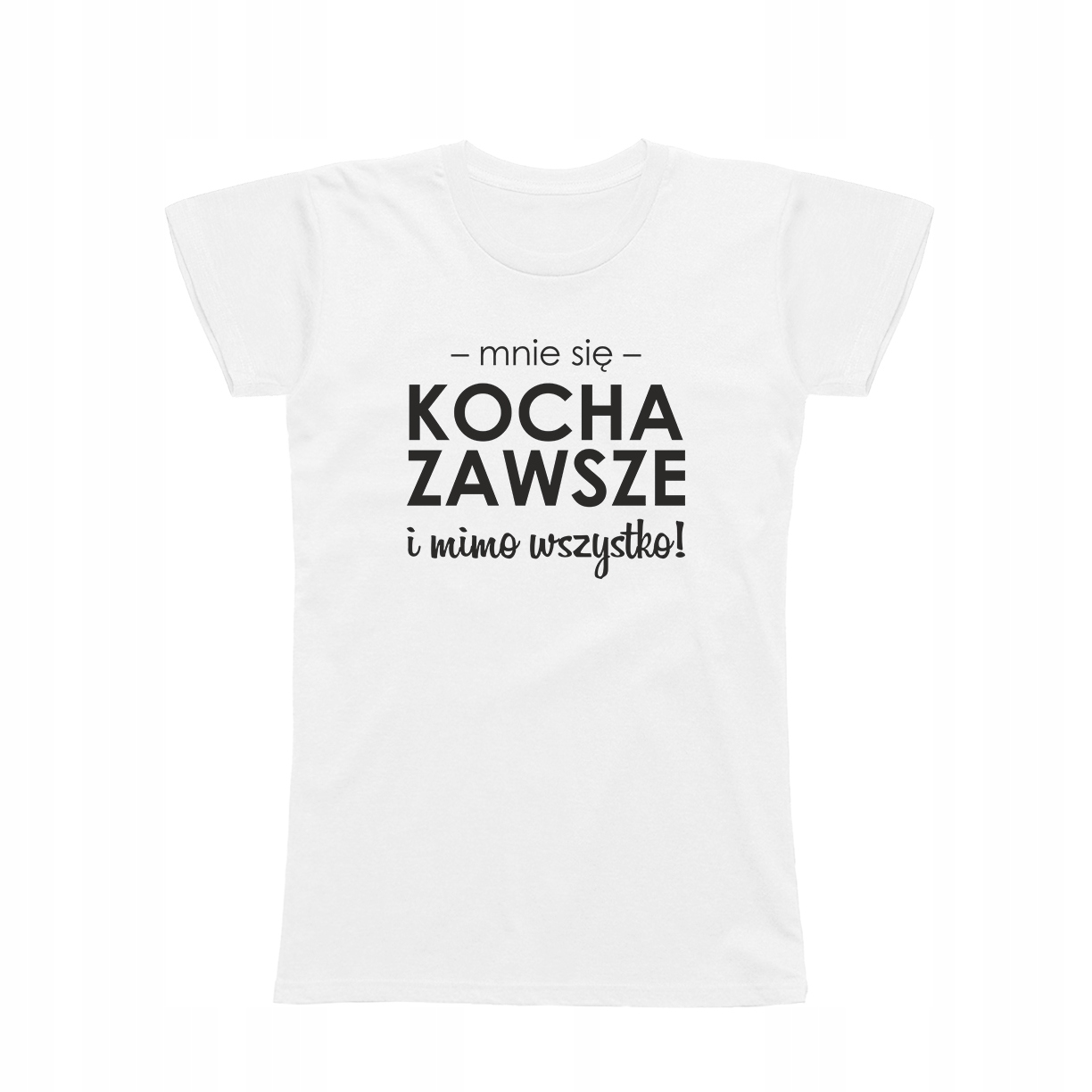 

L - Koszulka T-shirt Mnie Się Kocha Prezent Zawsze