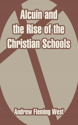 Alcuin and the Rise of the Christian Schools West