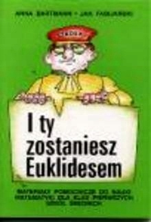I ty zostaniesz Euklidesem: materiały pomocnicze