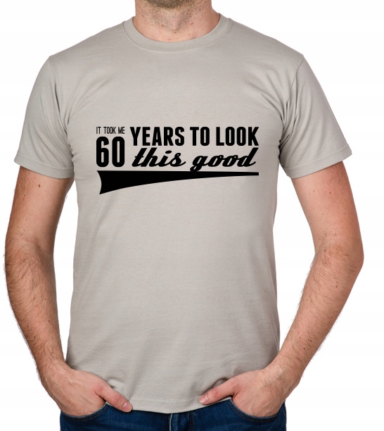 

koszulka It Took 60 Years Look This Good prezent