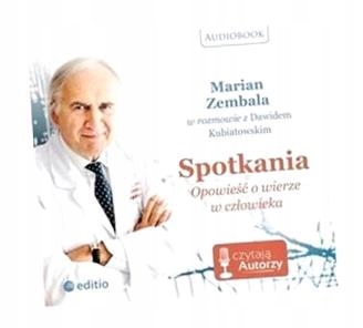 SPOTKANIA. OPOWIEŚĆ O WIERZE W CZŁOWIEKA CD DAWID KUBIATOWSKI, MARIAN ZEMBA