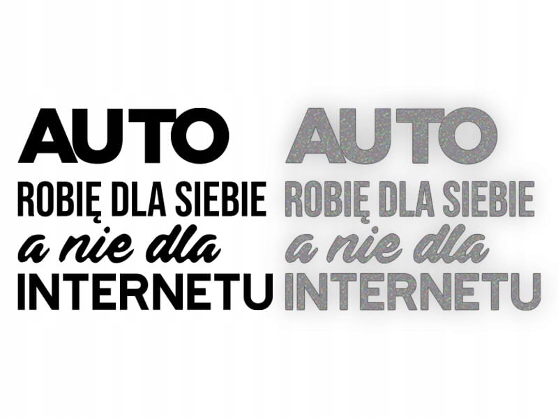 AUTO ROBIĘ DLA SIEBIE a nie dla INTERNETU - Naklej