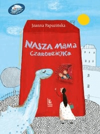 

Nasza mama czarodziejka Joanna Papuzińska