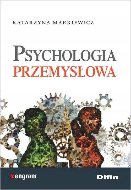 Psychologia przemysłowa Katarzyna Markiewicz
