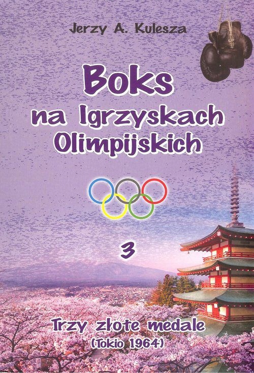 BOKS NA IGRZYSKACH OLIMPIJSKICH 3 - Jerzy A. Kulesza [KSIĄŻKA]