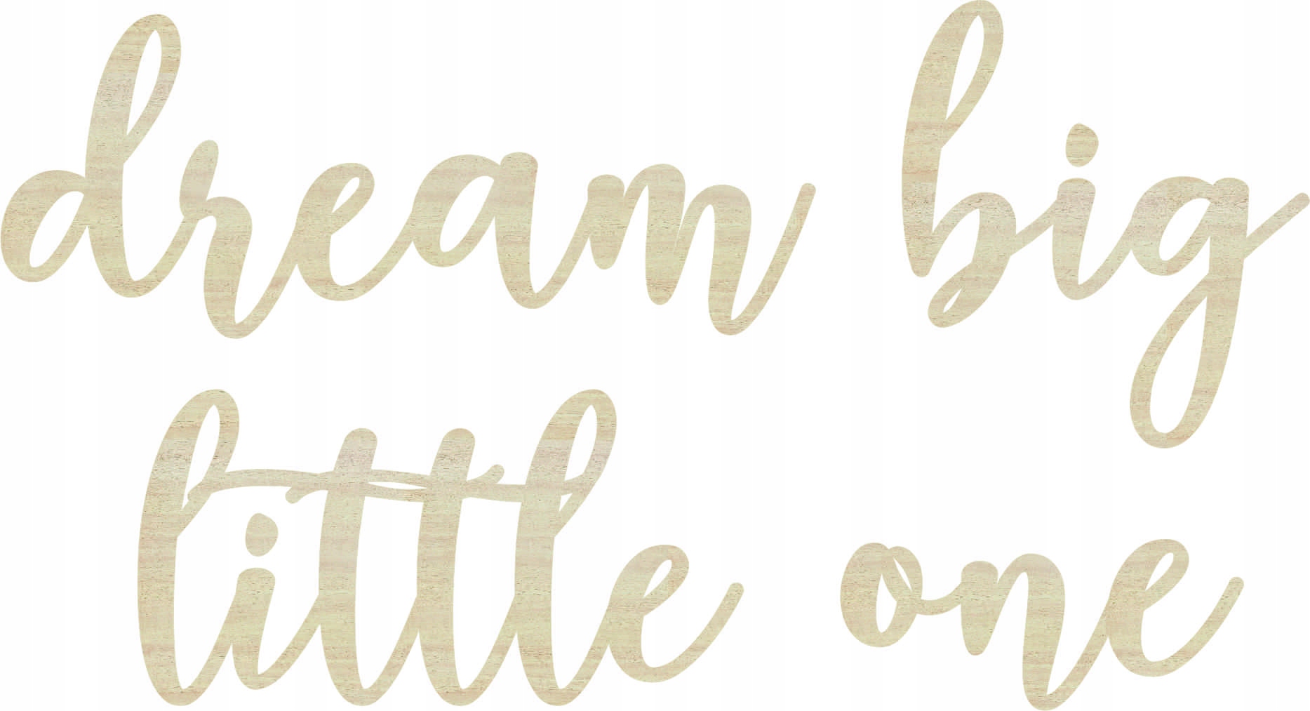 

Napis na ścianę dream big little one Drewniany