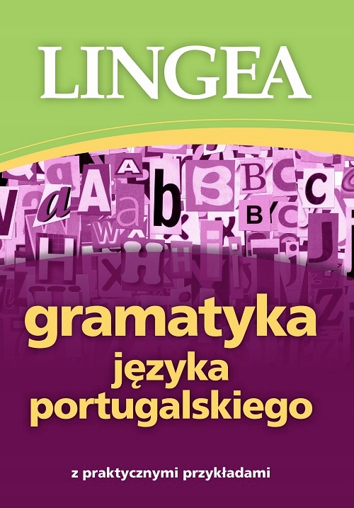 GRAMATYKA JĘZYKA PORTUGALSKIEGO Z PRAKTYCZNYMI PRZYKŁADAMI WYD. 2