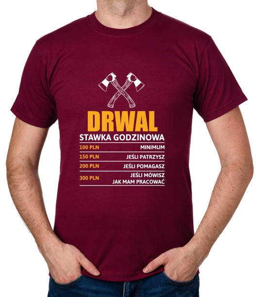 

koszulka Drwal stawka godzinowa prezent
