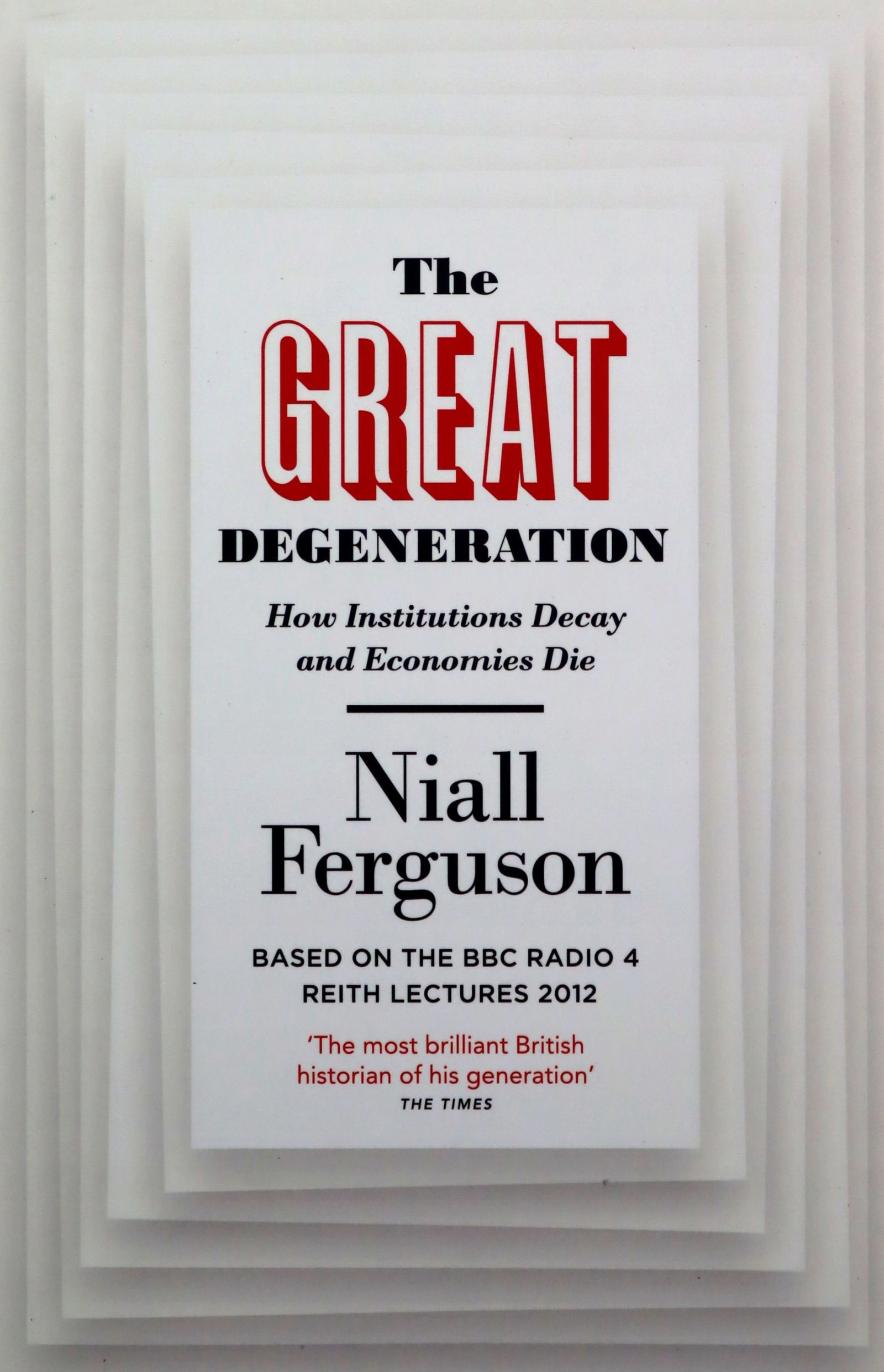 

The Great Degeneration: How Institutions Decay And