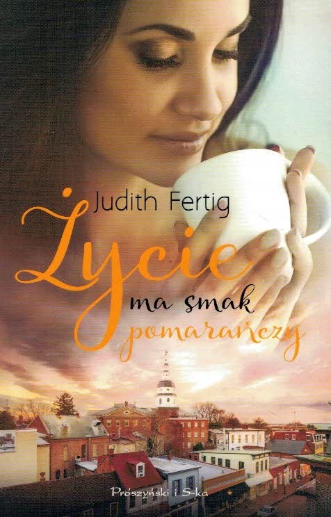 Życie ma smak pomarańczy Judith Fertig