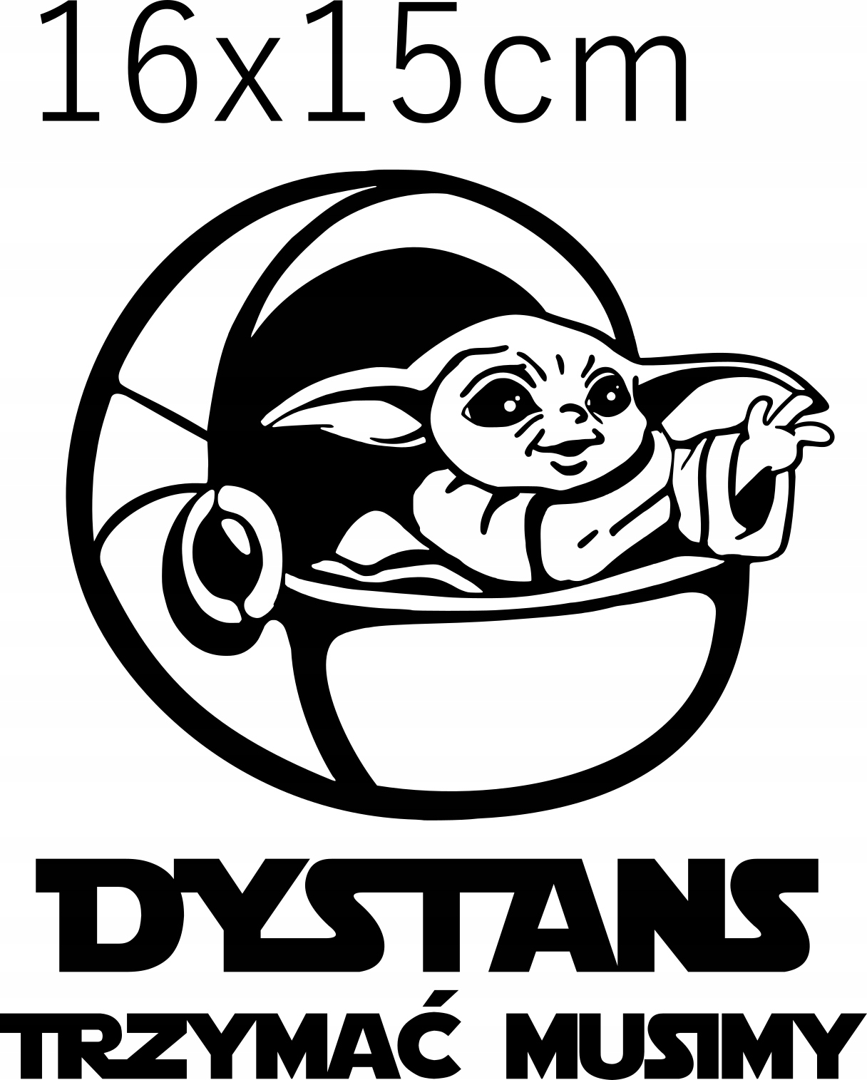 

Naklejka Baby Yoda Dystans Trzymać Musimy 16x15cm