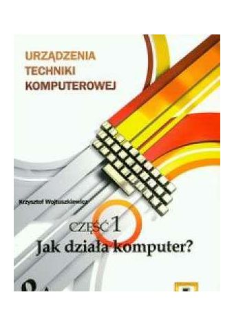 URZĄDZENIA TECHNIKI KOMPUTEROWEJ 1 [KSIĄŻKA]