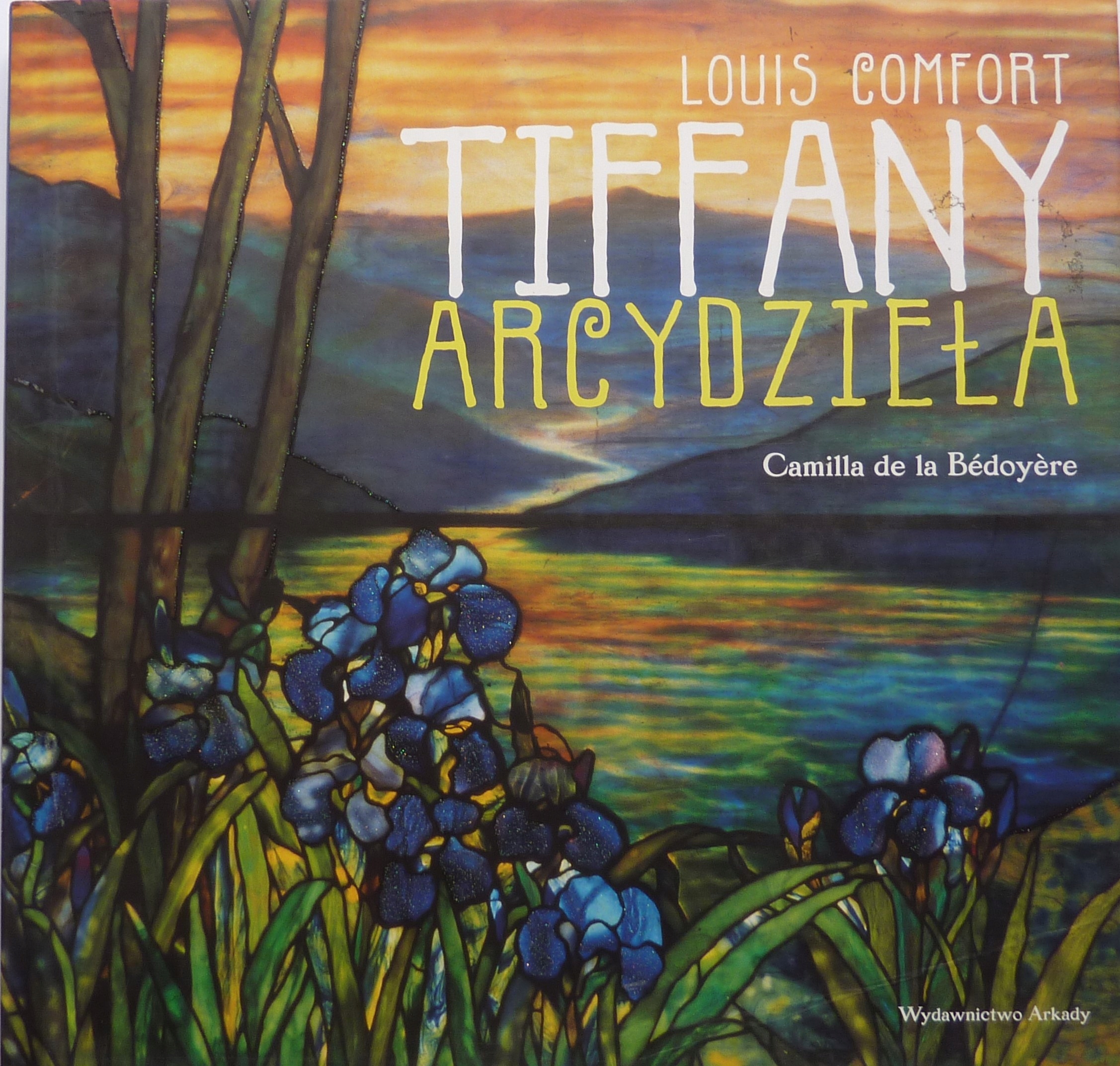Louis Comfort Camilla Bedoyere Tiffany Arcydzieła