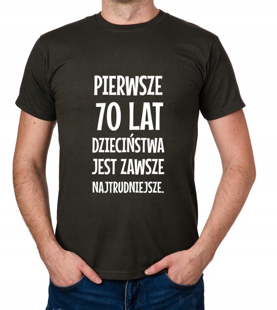 

koszulka Pierwsze 70 Lat Dzieciństwa... prezent