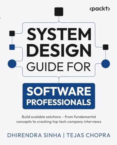 System Design Guide for Software Professionals: Build scalable solutions -