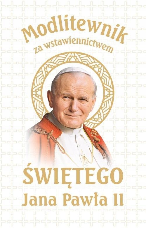 Modlitewnik za wstawiennictwem Św. Jana Pawła II