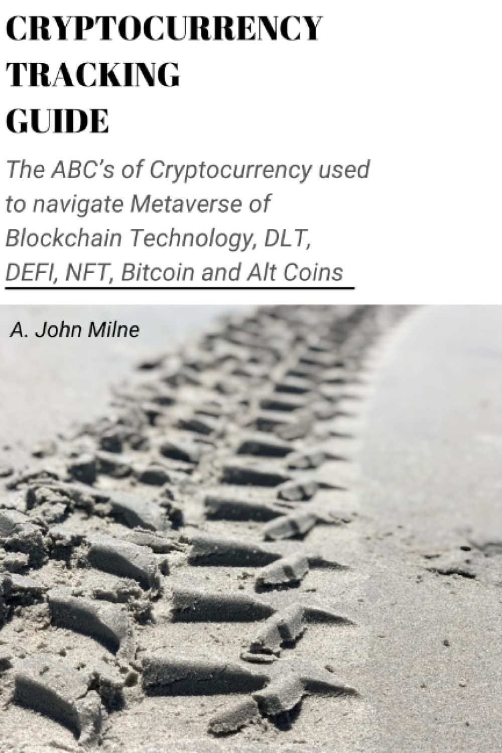 Milne, A. John Cryptocurrency Tracking Guide: The ABC's of Cryptocurrency u