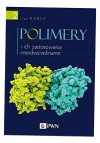 POLIMERY I ICH ZASTOSOWANIA INTERDYSCYPLINARNE TOM 2 JAN RABEK