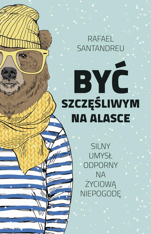 BYĆ SZCZĘŚLIWYM NA ALASCE RAFAEL SANTANDREU EBOOK