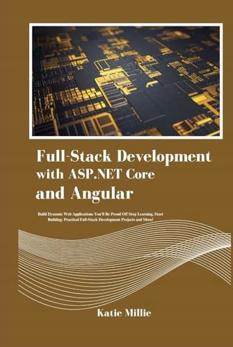 Full Stack Development with ASP.NET Core and Angular: Build Dynamic Web ...